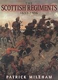 The Scottish Regiments 1633-1996 by Patrick Mileham
