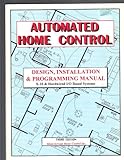 Paperback Automated home control: Design, installation & programming manual, X-10 & hardwire I/O based systems Book