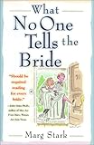 What No One Tells the Bride by Marg Stark