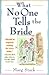 What No One Tells the Bride by Marg Stark