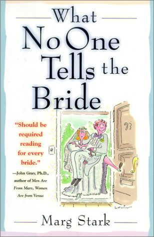 What No One Tells the Bride by Marg Stark