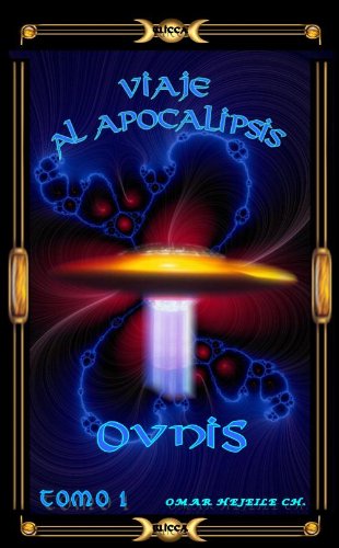 VIAJE AL APOCALIPSIS OVNIS (Spanish Edition)