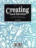 Image de Creating Local Television: Local and Community Television Under the Restricted Services Licences (A community media handbook)