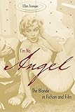 I'm No Angel: The Blonde in Fiction and Film (Cultural Frames, Framing Culture) by 