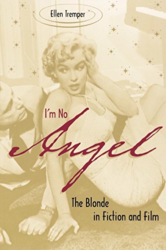 I'm No Angel: The Blonde in Fiction and Film (Cultural Frames, Framing Culture) by Ellen Tremper