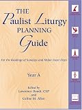 The Paulist Liturgy Planning Guide: For the Readings of Sundays and Major Feast Days Year A by