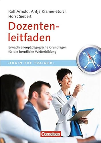 Trainerkompetenz Dozentenleitfaden Erwachsenenpadagogische Grundlagen Fur Die Berufliche Weiterbildung Amazon De Arnold Rolf Kramer Sturzl Dr Antje Siebert Prof Dr Horst Bucher