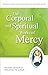 The Corporal and Spiritual Works of Mercy: Pastoral Resources for Living the Jubilee
