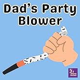 Dad's Party Blower (Adult Parody Books & Funny Gag Gifts Collection)