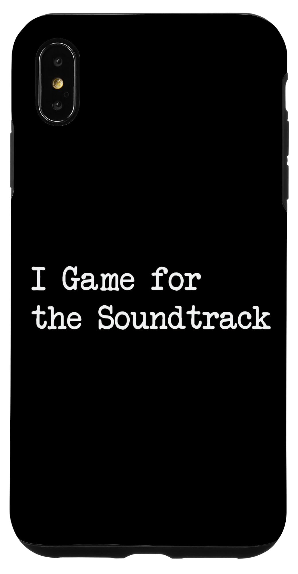 I Game for the Soundtrack Funny Gamer Quote Case for iPhone XS Max