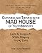 Surviving and Thriving in the Mad House of Youth Ministry: Keys to Longevity While Shaping Young Liv by 