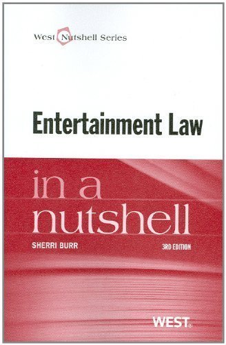 Download Entertainment Law in a Nutshell, 3d (In a Nutshell (West Publishing)) by Sherri L. Burr 3rd (third) Edition [Paperback(2012)]