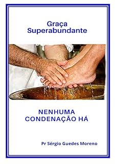 Livro Graça Superabundante.: Nenhuma Condenação há.