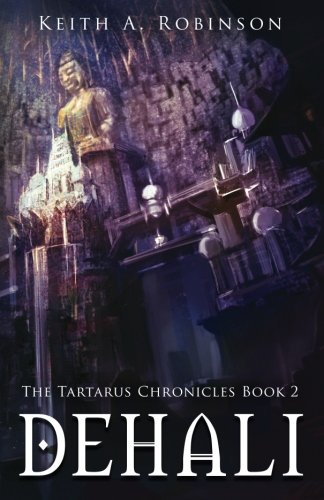 Dehali (The Tartarus Chronicles) (Volume 2) by Keith A. Robinson