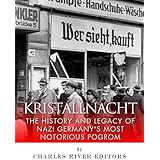 Kristallnacht: The History and Legacy of Nazi Germany’s Most Notorious Pogrom