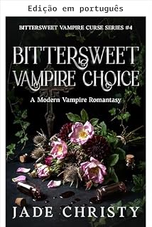 Livro A escolha do vampiro agridoce (Série Maldição vampírica agridoce Livro 4)