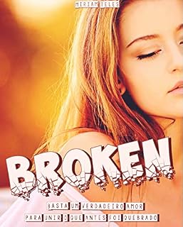 Livro Broken: Basta um verdadeiro amor para uni o que antes foi quebrado