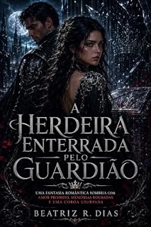 Livro A Herdeira Enterrada pelo Guardião: Uma fantasia romântica sombria com amor proibido, memórias roubadas e uma coroa usurpada