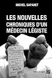 Les nouvelles chroniques d'un médecin légiste (French Edition) by Michel Sapanet