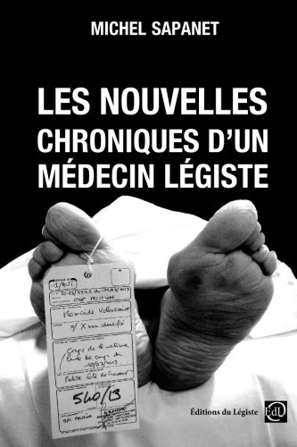 Les nouvelles chroniques d'un médecin légiste (French Edition) by Michel Sapanet