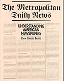 The Metropolitan Daily News : Understanding American Newspapers, Bartel, Joan Corliss, 013043258X