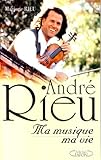 André Rieu. Ma musique, ma vie by 