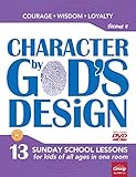 Character by God's Design: Volume 4: 13 Lessons on Courage, Wisdom and Loyalty by 