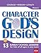 Character by God's Design: Volume 4: 13 Lessons on Courage, Wisdom and Loyalty by 