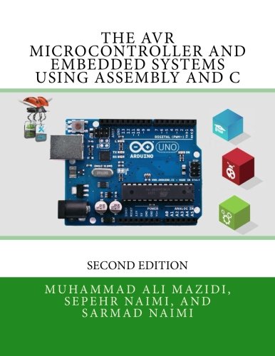 The AVR Microcontroller and Embedded Systems Using Assembly and C: Using Arduino Uno and Atmel Studio