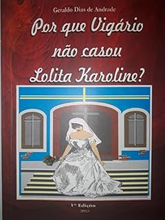 Livro Por que Vigário não casou Lolita Karoline?