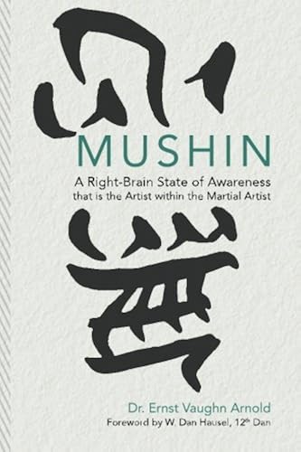 Download Mushin: A Right-Brain State of Awareness that is the Artist within the Martial Artist PDF