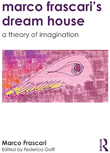 Download Marco Frascari's Dream House: A Theory of Imagination (English Edition) PDF