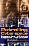 Patrolling Cyberspace: Lessons Learned from a Lifetime in Data Security cover