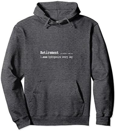 Unisex Hydroponics Every Day Retirement Hoodie Sweatshirt Funny XL: Dark Heather