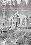 Objects of Exchange : Social and Material Transformation on the Late Nineteenth-Century Northwest Coast, Glass, Aaron, 0982468008