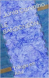 Livro LE BANDONEÓN: Trilogia em Azul