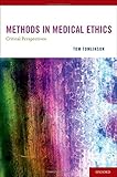 METHODS IN MEDICAL ETHICS: Critical Perspectives