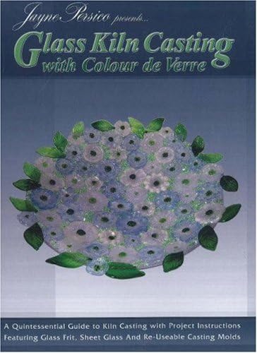 Glass Kiln Casting: With Color De Verre: With Colour De Verre