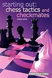 Starting Out: Chess Tactics and Checkmates (Starting Out - Everyman Chess) by Chris Ward
