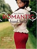 Romantic Hand Knits: 26 Flirtatious Designs That Flatter Your Figure by 