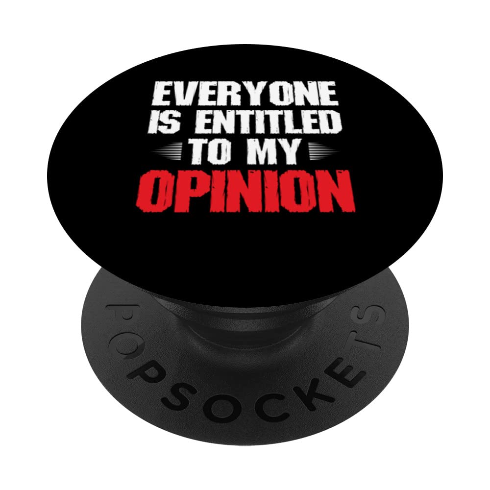 Everyone is Entitled to My Opinion Hilarious Joke Sayings PopSockets Swappable PopGrip
