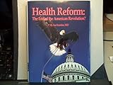 Health Reform : The End of the American Revolution?, Kurisko, Lee, 0977753441