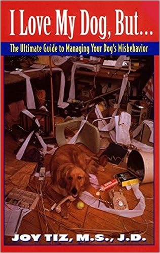 I Love My Dog But The Ultimate Guide To Managing Your Dog S Misbehavior Tiz Joy 9780380788019 Amazon Com Books