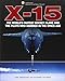 X-15: The World's Fastest Rocket Plane and the Pilots Who Ushered in the Space Age (Smithsonian Series)