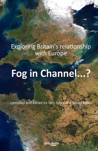 Amazon Com Fog In Channel Exploring Britain S Relationship With Europe 9781907149061 Sykes Simon Sykes Tom Books