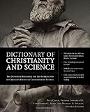 Dictionary of Christianity and Science: The Definitive Reference for the Intersection of Christian Faith and Contemporary Science