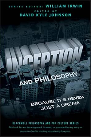 Inception And Philosophy Because It S Never Just A Dream The Blackwell Philosophy And Pop Culture Book 26 Kindle Edition By Johnson David Kyle Politics Social Sciences Kindle Ebooks Amazon Com Inception And Philosophy Because It S Never Just A Dream The Blackwell Philosophy And Pop Culture Book 26 Kindle Edition By Johnson David Kyle Politics Social Sciences Kindle Ebooks Amazon Com