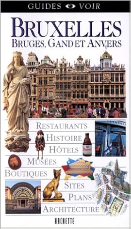 Amazon Fr Guide Voir Bruxelles Bruges Gand Et Anvers Guide Voir Livres