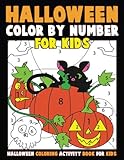 Color by Number for Kids: Halloween Coloring Activity Book for Kids: A Halloween Childrens Coloring Book with 25 Large Pages (kids coloring books ages 4-8) by Annie Clemens