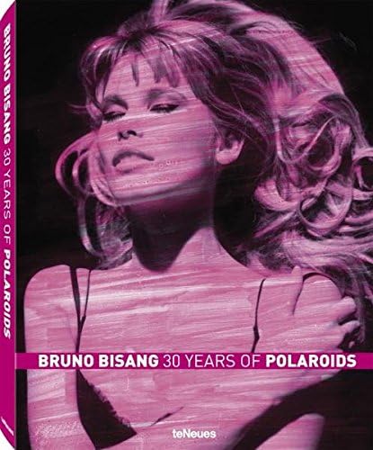 Bruno Bisang: 30 Years of Polaroids (English, German, French, Spanish and Italian Edition)